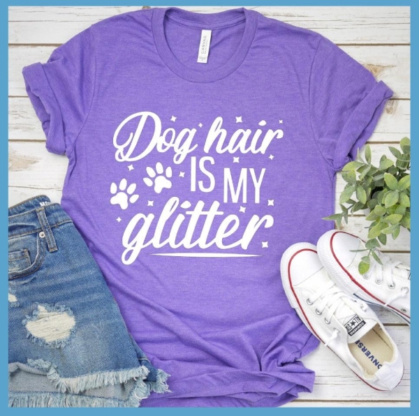 Dog Hair Is My Glitter T-Shirt_3602