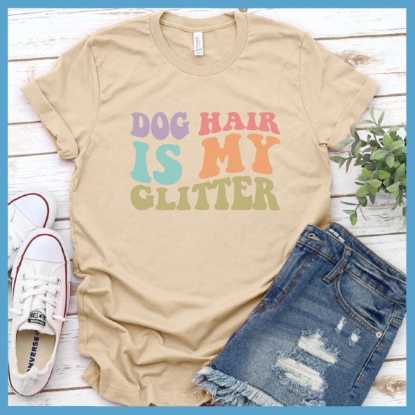 Dog Hair Is My Glitter Colored Print T-Shirt_3897