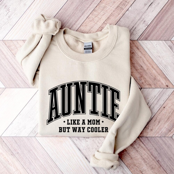Aunt Like A Mom Only Cooler Sweatshirt, Aunt Like A Mom Hoodie, Aunt Birthday Gift, Cute Aunt Apparel, Funny Aunt Shirt